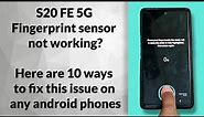 S20 FE 5G Fingerprint Sensor not working | 10 steps to fix this issue for any android phones