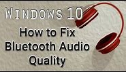 How to Fix Bluetooth Audio Quality - Windows 10 Tutorial