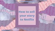 How To Sell Your Story To Netflix - Films On A Shoestring