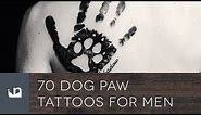 70 Dog Paw Tattoos For Men