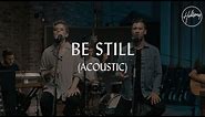 Be Still (Acoustic) - Hillsong Worship