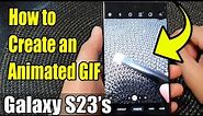 Galaxy S23's: How to Create an Animated GIF