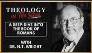 A Deep-Dive into the Book of Romans: Dr. N.T. Wright