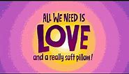 All We Need Is Love and a Really Soft Pillow! | Official Trailer