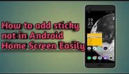 How to add sticky note in our Android home screen Easily