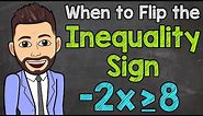 When to Flip the Inequality Sign | Math with Mr. J