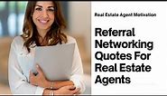 25 Motivational Quotes For Real Estate Agents - Referral Networking Quotes