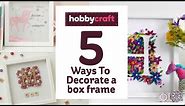 Five ways to decorate a box frame | Hobbycraft