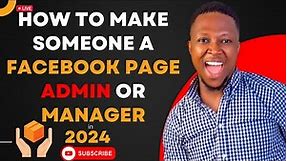 How to Make Someone A Facebook Page Admin or Manager | New Update 2024