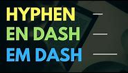Difference between Hyphens and Dashes (En Dash, Em Dash explained)
