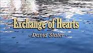 Exchange of Hearts - David Slater (KARAOKE VERSION)