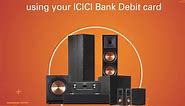 ICICI Bank - With EMI eligibility on ICICI Bank Debit...