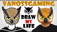 Draw My Life : VanossGaming