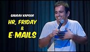 HR, Friday and E-Mails | Stand Up Comedy by Gaurav Kapoor