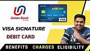Union Bank Visa Signature Debit Card Full Details | Benefits | Eligibility | Fees 2022 Edition