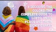 Decoding the Colors: The Complete Guide to LGBTQ+ Pride Flags and Their Significance