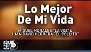 Lo Mejor De Mi Vida, Miguel Morales La Voz y Juan David Herrera El Pollito - Audio