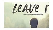 Pastor Jason Curry's message, Leave It, is a great message to start a new year! Catch it here!