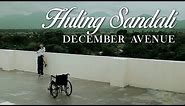 December Avenue - Huling Sandali (OFFICIAL MUSIC VIDEO)