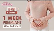 1 Week Pregnant - Early Signs, Do's and Don'ts