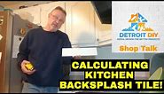 HOW TO: Calculating Kitchen Backsplash Tile! (EASY MATH FOR BEGINNERS!)