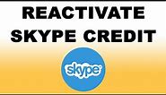 How to Reactivate Skype Credit | How to Reactivate Skype Balance