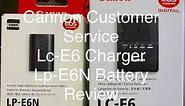 Canon Customer Service, Lc e6 Charger Lp e6n Battery Review