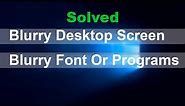 How to fix blurry desktop screen windows 10 & Windows 11 [ Laptop/pc ]