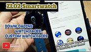 ZL02D Smartwatch - Downloading Watch Faces, Custom Watch Faces