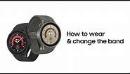 Galaxy Watch5 | Watch5 Pro: How to wear & change the band | Samsung