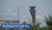 Elk Grove Village sues FAA over over 'fly quiet' plan at Chicago O'Hare Airport