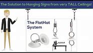 How to Hang Signs From Tall Ceilings (FlatHat™ System)