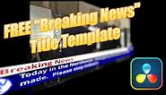 FREE Breaking News Title Template for Davinci Resolve