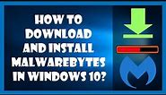 How to download and install Malwarebytes in Windows 10?