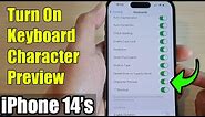 iPhone 14's/14 Pro Max: How to Turn On Keyboard Character Preview