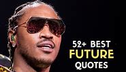 52  Inspirational Future (Rapper) Quotes & Sayings about Music and Life