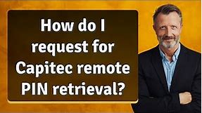 How do I request for Capitec remote PIN retrieval?