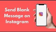 How to Send Blank Message on Instagram (2021)