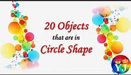 20 Objects that are in Circle Shape | Circle Shape Objects | Real Life Circle Shape Objects