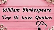 William Shakespeare Top 15 Love Quotes