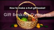 How to make a fruit gift basket that is perfect for any occasion!