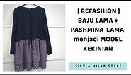 Refashion : Baju bekas jadi modern - DIY Makeover on old blouse and old pashmina