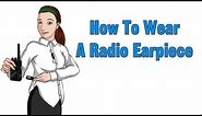 How to Wear a Radio Earpiece