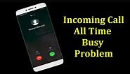 How To Fix Incoming Call All Times Busy Problem In Your Android Mobile