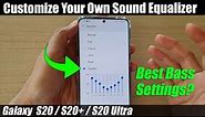 Galaxy S20/S20+: How to Customize Your Own Sound Equalizer