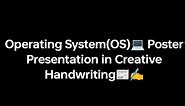 Poster Presentation On Operating System (OS) || Poster Presentation in Creative Handwriting || #yt
