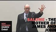 Salome - The Mother OF James & John - Sermon