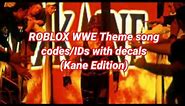 ROBLOX WWE Theme songs codes/IDs (Kane Edition)