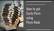 How to get Curly Perm using Perm Rods | How to get Curly Hair | Permanent Beach Waves Tutorial
