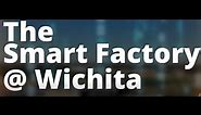 The Smart Factory @ Wichita